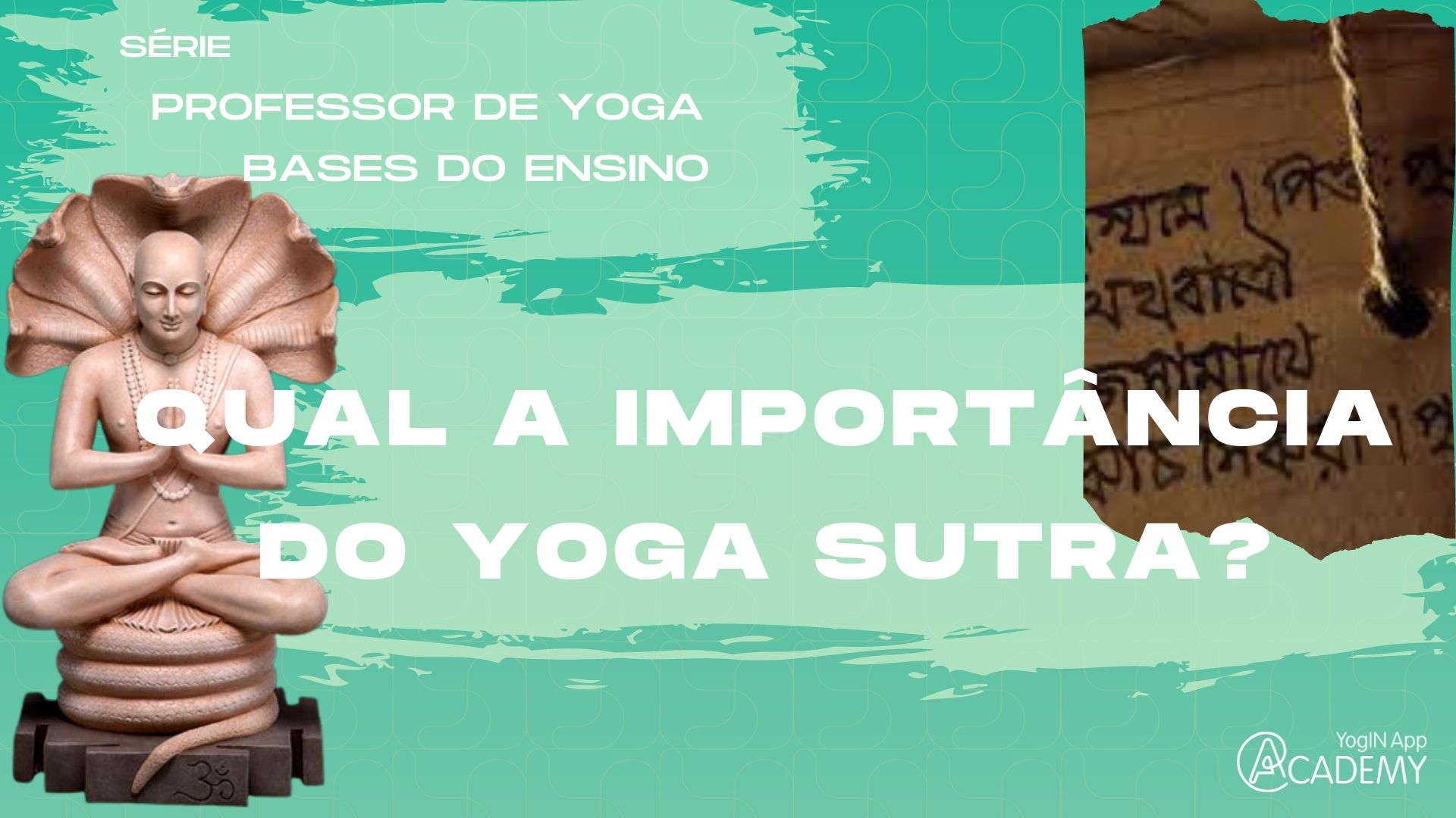 Clique para assistir o episódio sobre o Yoga Sutra.
