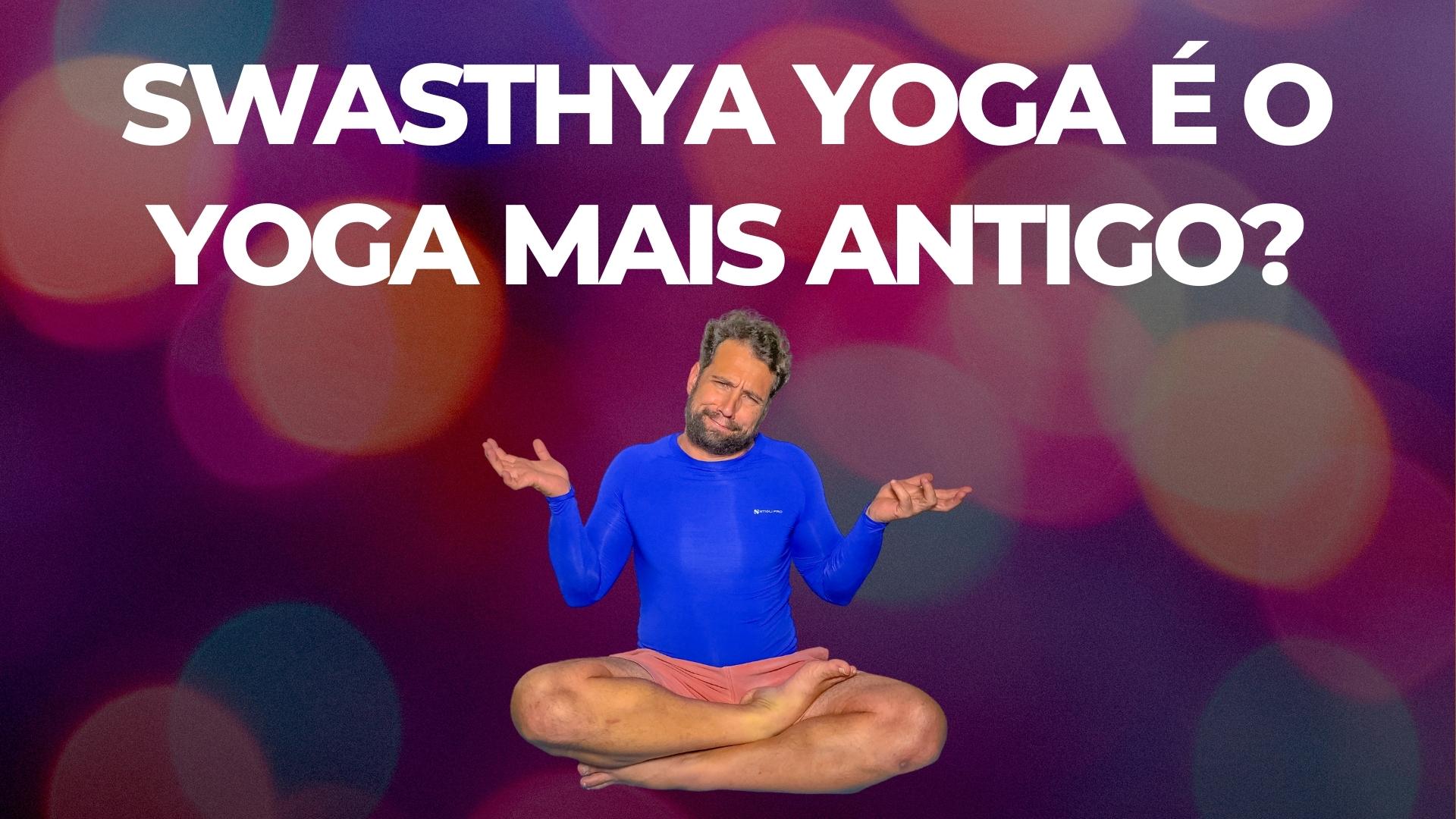 Swasthya Yoga é o Yoga mais Antigo