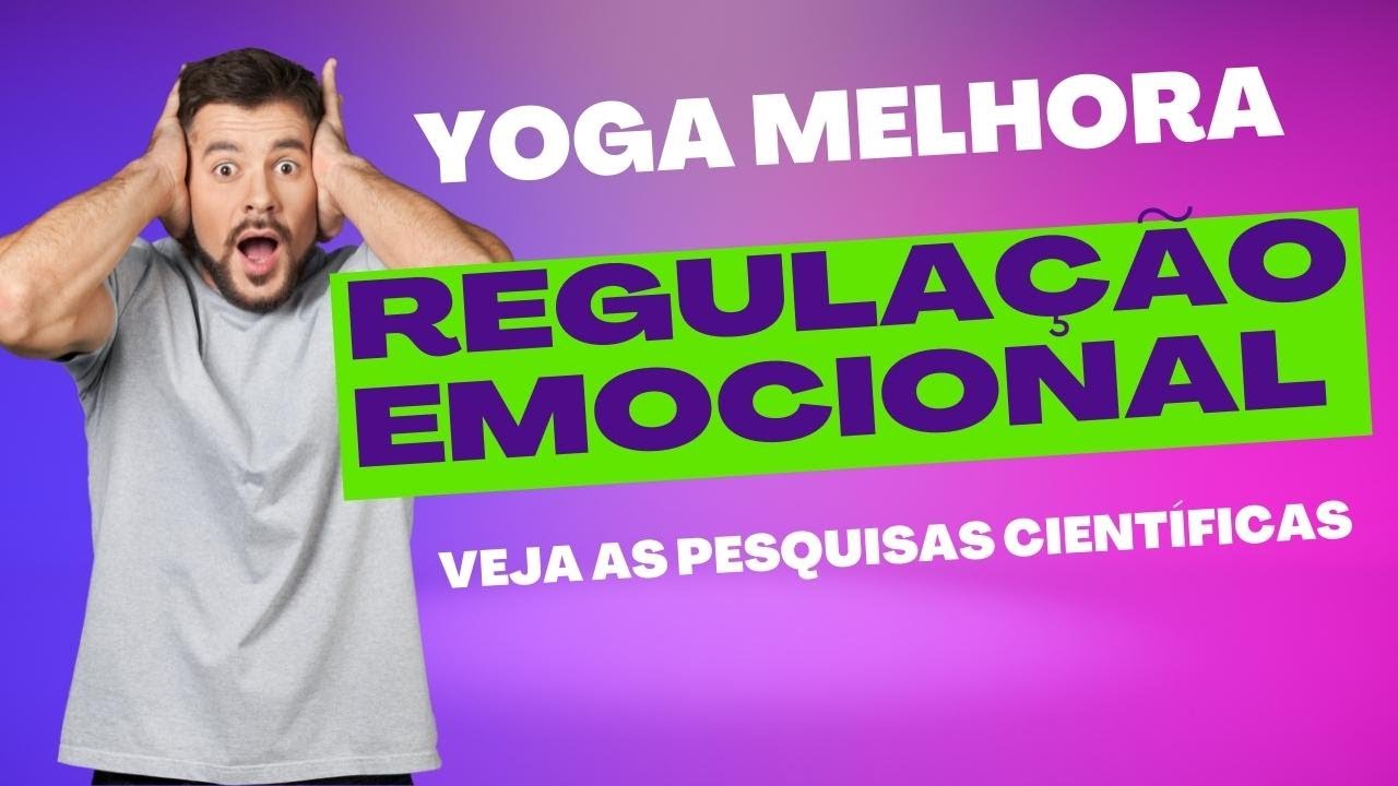 Yoga melhora a Regulação Emocional