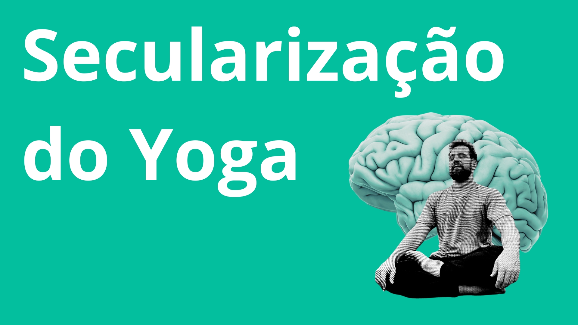 Secularização do Yoga - NeuroYoga