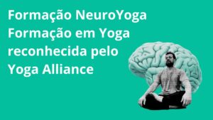 Formação NeuroYoga Formação em Yoga reconhecida pelo Yoga Alliance