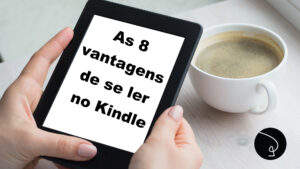 As 8 Vantagens de se ler no Kindle